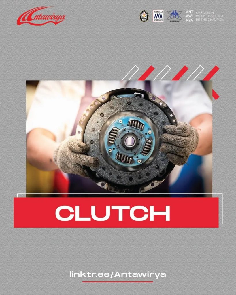 HOW DOES CLUTCH WORK? Antawirya Eco Car Team Diponegoro University